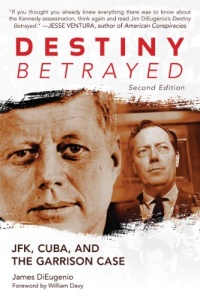 Destiny Betrayed: JFK, Cuba, and the Garrison Case (Second Edition)