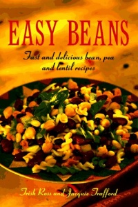 Easy Beans: Fast and Delicious Bean, Pea, and Lentil Recipes