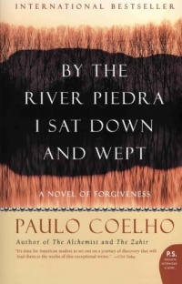 By the River Piedra I Sat Down and Wept: A Novel of Forgiveness