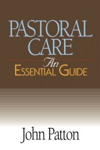 Pastoral Care: An Essential Guide (Essential Guide (Abingdon Press))