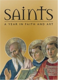 Saints: A Year in Faith and Art