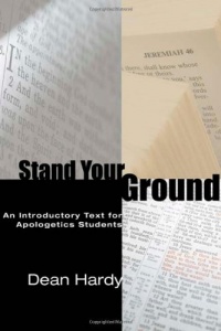 Stand Your Ground: An Introductory Text for Apologetics Students