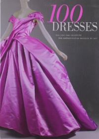 100 Dresses: The Costume Institute / The Metropolitan Museum of Art