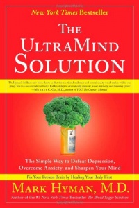 The UltraMind Solution: The Simple Way to Defeat Depression, Overcome Anxiety, and Sharpen Your Mind