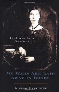 My Wars Are Laid Away in Books: The Life of Emily Dickinson