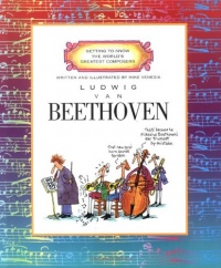 Ludwig Van Beethoven (Getting to Know the World's Greatest Composers)