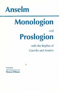 Monologion and Proslogion With the Replies of Gaunilo and Anselm