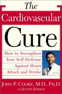 The Cardiovascular Cure: How to Strengthen Your Self Defense Against Heart Attack and Stroke