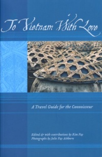 To Vietnam With Love. A Travel Guide for the Connoisseur. (To Asia with Love)