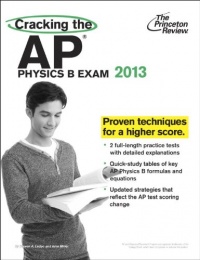 Cracking the AP Physics B Exam, 2013 Edition (College Test Preparation)