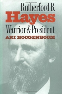 Rutherford B. Hayes: Warrior and President