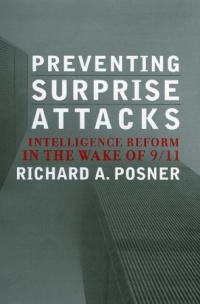 Preventing Surprise Attacks: Intelligence Reform in the Wake of 9/11 (Hoover Studies in Politics, Economics, and Society)