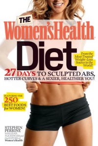 The Women's Health Diet: 27 Days to Sculpted Abs, Hotter Curves & a Sexier, Healthier You!