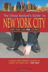 The Cheap Bastard's Guide to New York City, 4th: A Native New Yorker's Secrets of Living the Good Life--for Free!