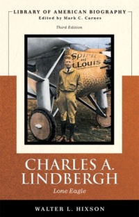 Charles A. Lindbergh: Lone Eagle (Library of American Biography Series)