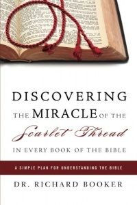 Discovering the Miracle of the Scarlet Thread in Every Book of the Bible: A Simple Plan for Understanding the Bible