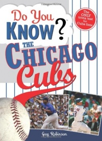 Do You Know the Chicago Cubs?: Test your expertise with these fastball questions (and a few curves) about your favorite team's hurlers, sluggers, stats and most memorable moments