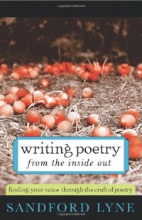 Writing Poetry from the Inside Out: Finding Your Voice Through the Craft of Poetry