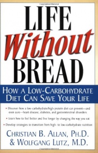 Life Without Bread: How a Low-Carbohydrate Diet Can Save Your Life