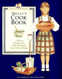 Molly's Cookbook: A Peek at Dining in the Past with Meals You Can Cook Today (American Girls Pastimes)