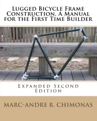 Lugged Bicycle Frame Construction, A Manual for the First Time Builder: Expanded Second Edition