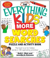 The Everything Kids' More Word Searches Puzzle and Activity Book: The hunt is on for hidden words in 100 captivating activities (Everything Kids Series)