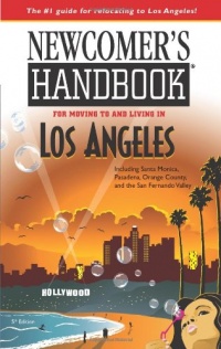 Newcomer's Handbook for Moving to and Living in Los Angeles: Including Santa Monica, Pasadena, Orange County, and the San Fernando Valley