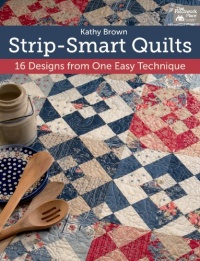 Strip-Smart Quilts: 16 Designs from One Easy Technique (That Patchwork Place)