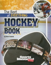 The Best of Everything Hockey Book (Sports Illustrated Kids: the All-Time Best of Sports)