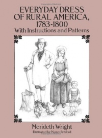 Everyday Dress of Rural America, 1783-1800: With Instructions and Patterns (Dover Fashion and Costumes)