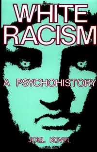 White Racism: A Psychohistory