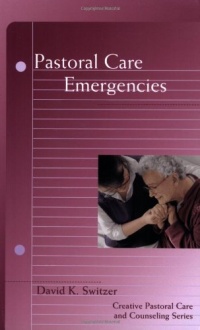 Pastoral Care Emergencies (Creative Pastoral Care and Counseling)