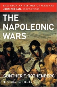 The Napoleonic Wars (Smithsonian History of Warfare)