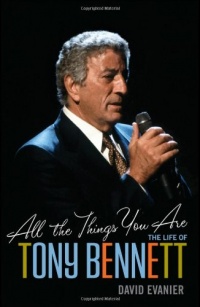 All the Things You Are: The Life of Tony Bennett