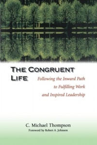 The Congruent Life: Following the Inward Path to Fulfilling Work and Inspired Leadership