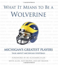 What It Means to Be a Wolverine: Michigan's Greatest Players Talk About Michigan Football