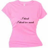 Flirty Diva Tees Woman's SoftStyle T-Shirt-I Think I Think Too Much-Pink Azalea-Black Size XX-Large Fits 43 inch bust