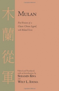 Mulan: Five Versions of a Classic Chinese Legend, with Related Texts