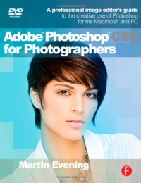 Adobe Photoshop CS5 for Photographers: A professional image editor's guide to the creative use of Photoshop for the Macintosh and PC