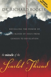 Miracle of the Scarlet Thread: Revealing the Power of the Blood of Jesus from Genesis to Revelation