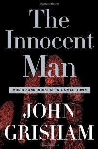 The Innocent Man: Murder and Injustice in a Small Town