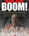 Social BOOM!: How to Master Business Social Media to Brand Yourself, Sell Yourself, Sell Your Product, Dominate Your Industry Market, Save Your Butt, ... and Grind Your Competition into the Dirt