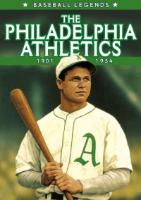 Baseball Legends - The Philadelphia Athletics 1901 - 1954