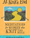 At Knit's End: Meditations for Women Who Knit Too Much