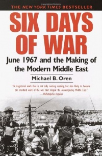 Six Days of War: June 1967 and the Making of the Modern Middle East