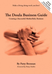 The Doula Business Guide: Creating a Successful MotherBaby Business