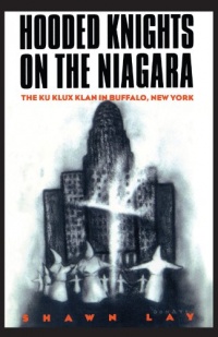 Hooded Knights on the Niagara: The Ku Klux Klan in Buffalo, New York