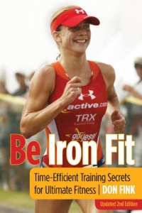 Be Iron Fit, 2nd: Time-Efficient Training Secrets for Ultimate Fitness