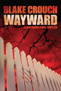 Wayward (The Wayward Pines Series, Book Two)