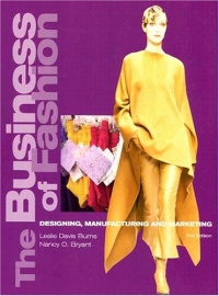 The Business of Fashion: Designing, Manufacturing, and Marketing